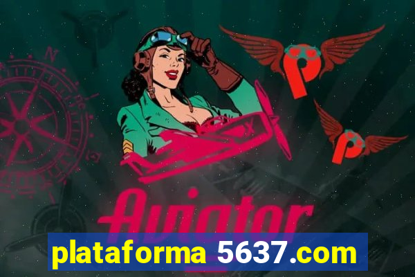 plataforma 5637.com